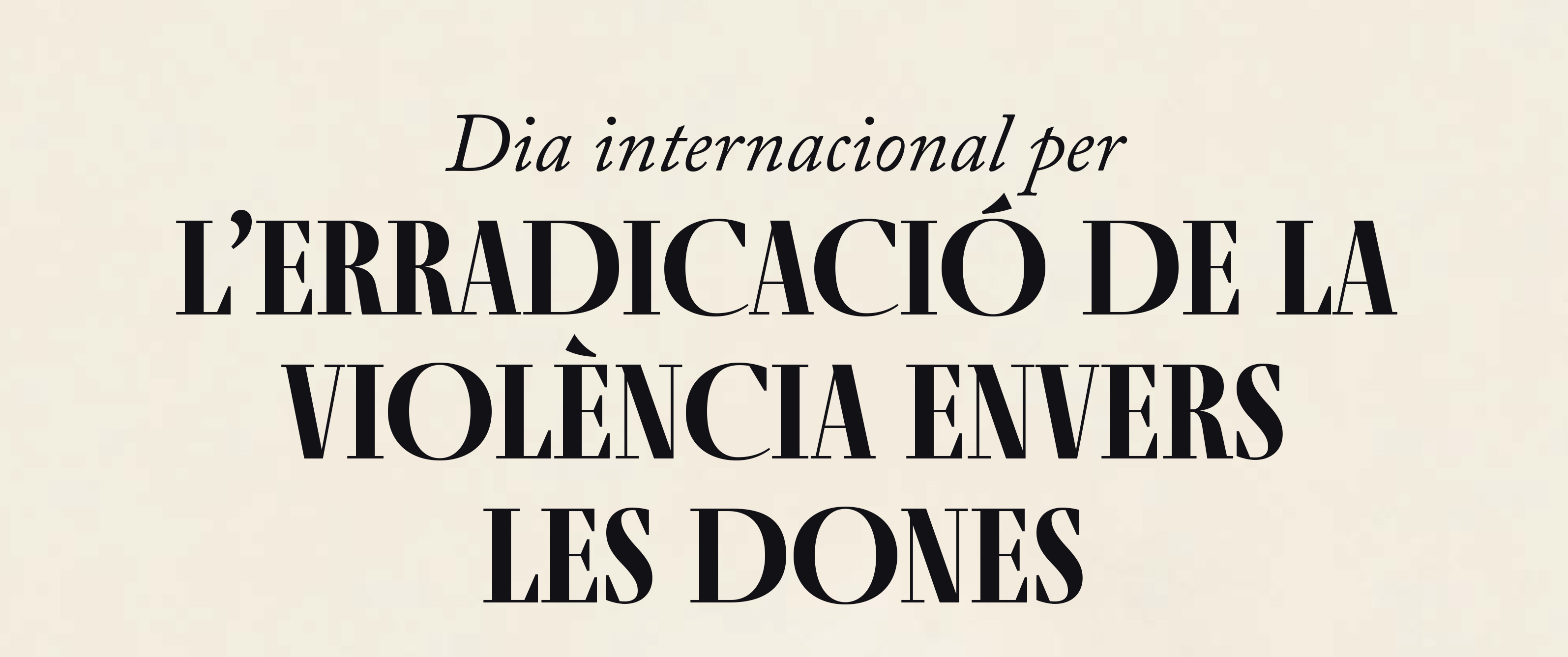 Dia Internacional per a l'Erradicació de la Violència envers les Dones